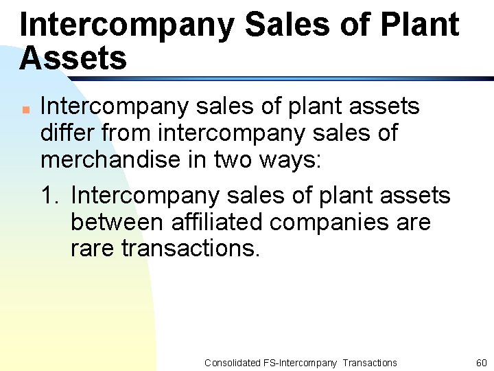 Intercompany Sales of Plant Assets n Intercompany sales of plant assets differ from intercompany