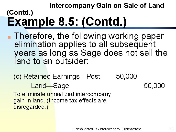 (Contd. ) Intercompany Gain on Sale of Land Example 8. 5: (Contd. ) n