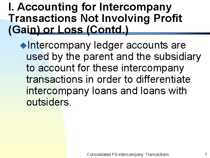 I. Accounting for Intercompany Transactions Not Involving Profit (Gain) or Loss (Contd. ) u.