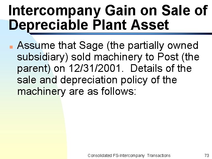 Intercompany Gain on Sale of Depreciable Plant Asset n Assume that Sage (the partially