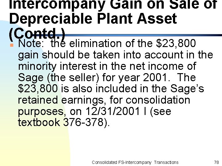 Intercompany Gain on Sale of Depreciable Plant Asset (Contd. ) n Note: the elimination