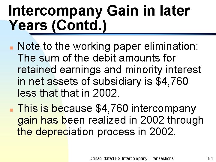 Intercompany Gain in later Years (Contd. ) n n Note to the working paper