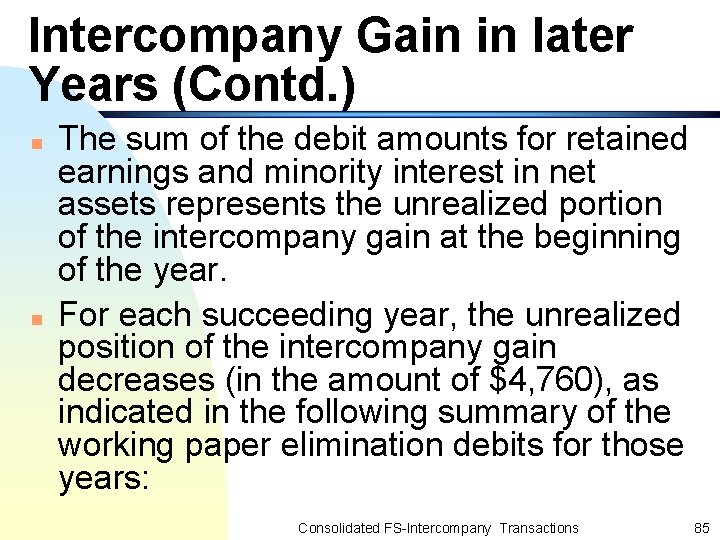 Intercompany Gain in later Years (Contd. ) n n The sum of the debit