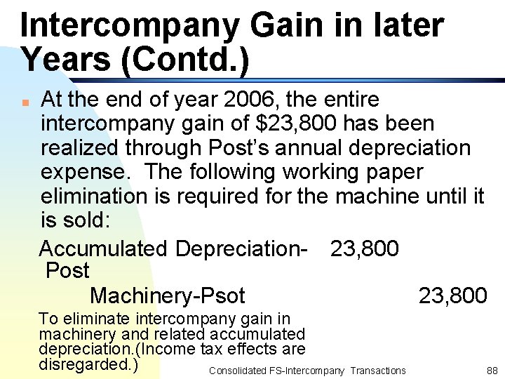 Intercompany Gain in later Years (Contd. ) n At the end of year 2006,