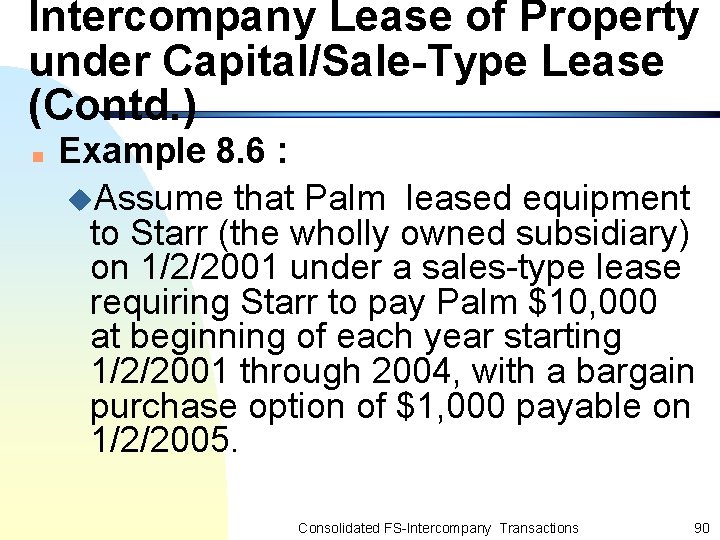 Intercompany Lease of Property under Capital/Sale-Type Lease (Contd. ) n Example 8. 6 :