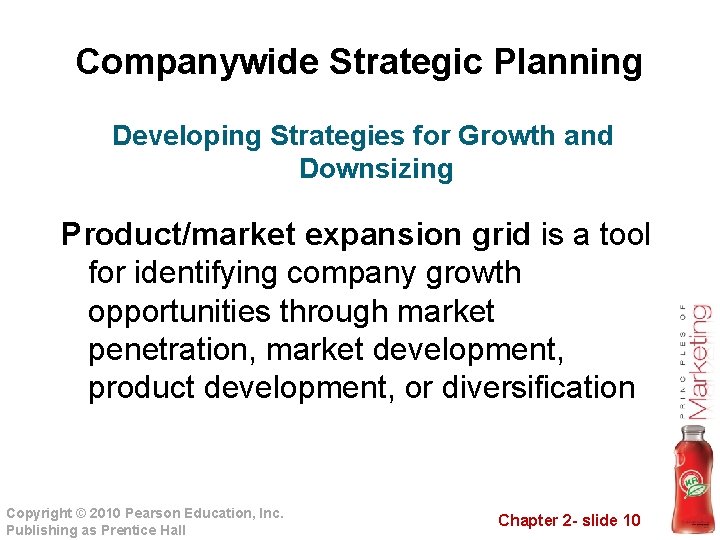 Companywide Strategic Planning Developing Strategies for Growth and Downsizing Product/market expansion grid is a