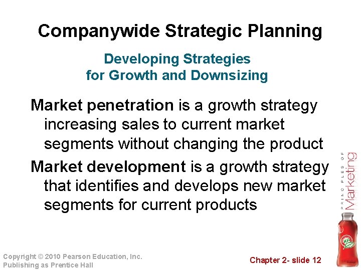 Companywide Strategic Planning Developing Strategies for Growth and Downsizing Market penetration is a growth