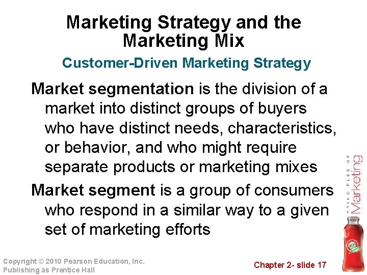 Marketing Strategy and the Marketing Mix Customer-Driven Marketing Strategy Market segmentation is the division