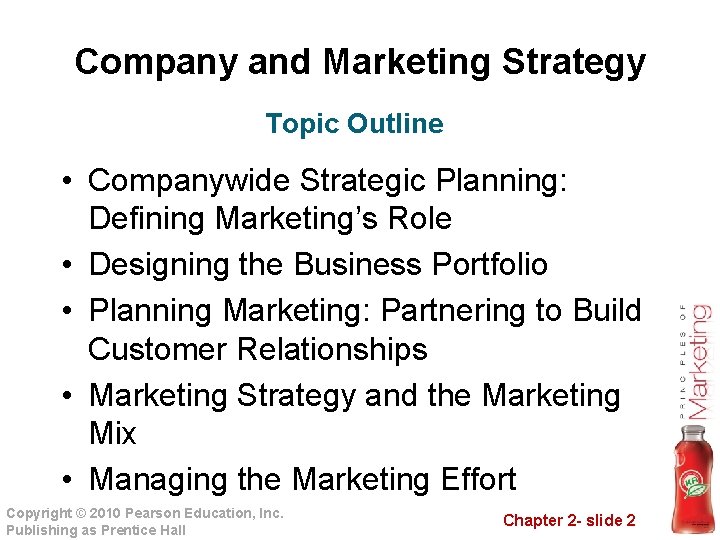 Company and Marketing Strategy Topic Outline • Companywide Strategic Planning: Defining Marketing’s Role •