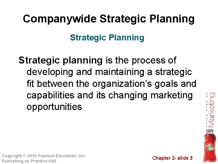 Companywide Strategic Planning Strategic planning is the process of developing and maintaining a strategic