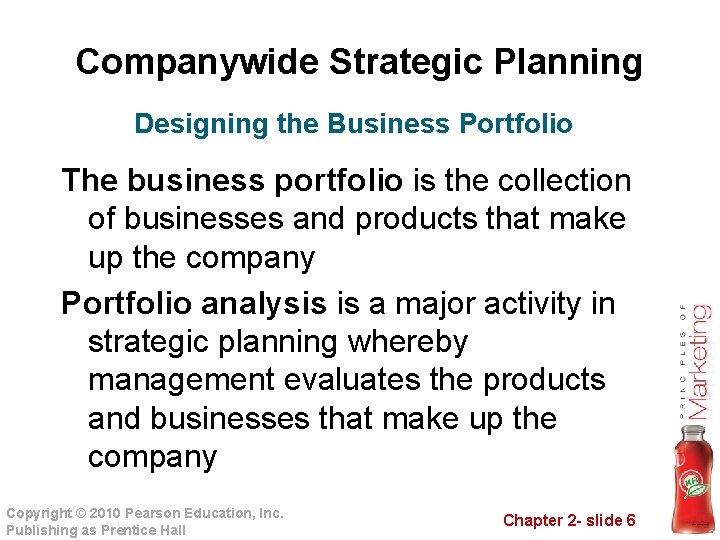 Companywide Strategic Planning Designing the Business Portfolio The business portfolio is the collection of
