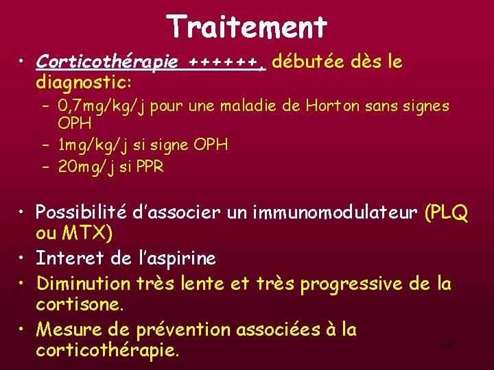 Traitement • Corticothérapie ++++++, débutée dès le diagnostic: – 0, 7 mg/kg/j pour une Traitement • Corticothérapie ++++++, débutée dès le diagnostic: – 0, 7 mg/kg/j pour une