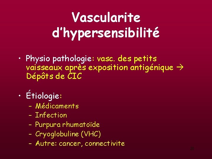 Vascularite d’hypersensibilité • Physio pathologie: vasc. des petits vaisseaux après exposition antigénique Dépôts de Vascularite d’hypersensibilité • Physio pathologie: vasc. des petits vaisseaux après exposition antigénique Dépôts de