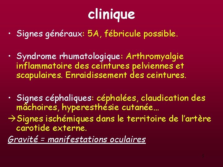 clinique • Signes généraux: 5 A, fébricule possible. • Syndrome rhumatologique: Arthromyalgie inflammatoire des clinique • Signes généraux: 5 A, fébricule possible. • Syndrome rhumatologique: Arthromyalgie inflammatoire des