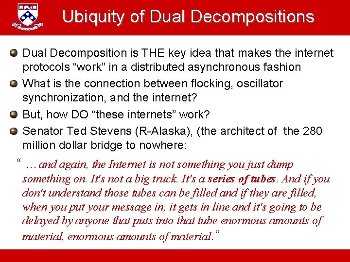 Ubiquity of Dual Decompositions Dual Decomposition is THE key idea that makes the internet