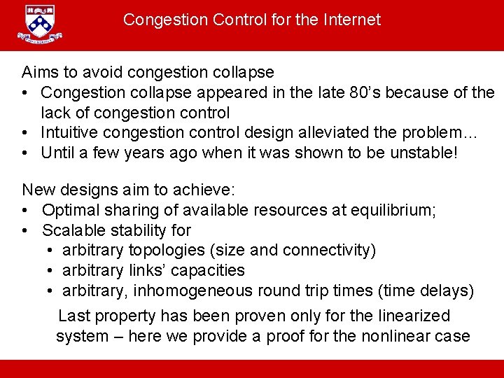 Congestion Control for the Internet Aims to avoid congestion collapse • Congestion collapse appeared