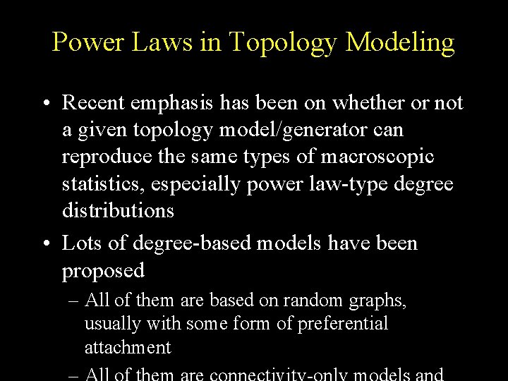 Power Laws in Topology Modeling • Recent emphasis has been on whether or not