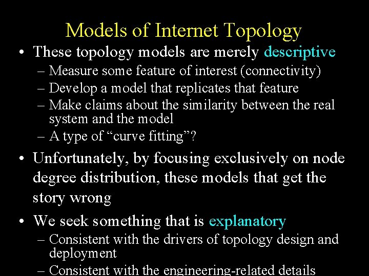 Models of Internet Topology • These topology models are merely descriptive – Measure some