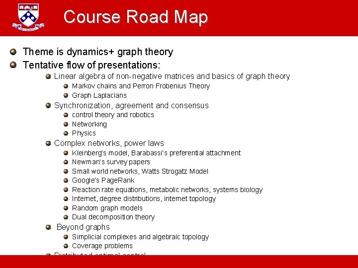 Course Road Map Theme is dynamics+ graph theory Tentative flow of presentations: Linear algebra