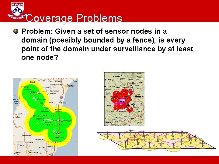 Coverage Problems Problem: Given a set of sensor nodes in a domain (possibly bounded