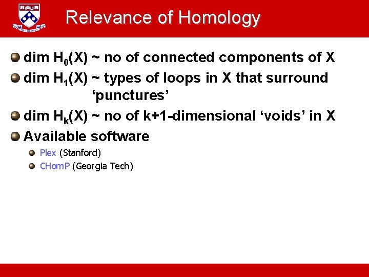 Relevance of Homology dim H 0(X) ~ no of connected components of X dim