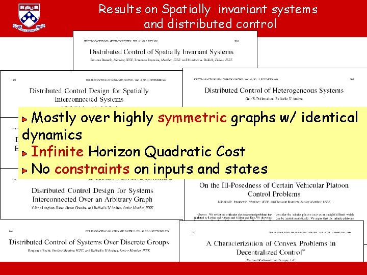 Results on Spatially invariant systems and distributed control Mostly over highly symmetric graphs w/