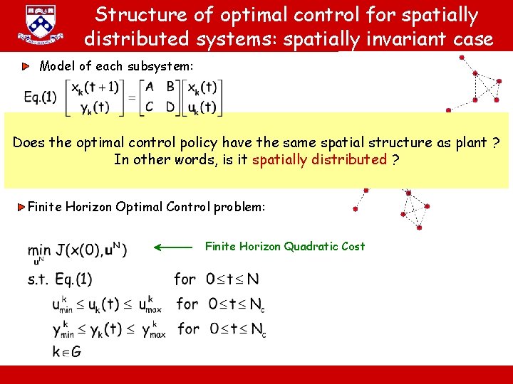 Structure of optimal control for spatially distributed systems: spatially invariant case Model of each