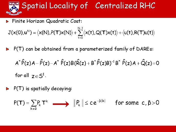 Spatial Locality of Centralized RHC Finite Horizon Quadratic Cost: can be obtained from a