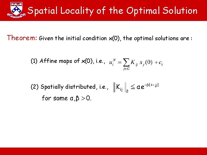 Spatial Locality of the Optimal Solution Theorem: Given the initial condition x(0), the optimal