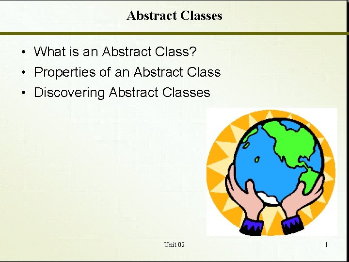 Abstract Classes • What is an Abstract Class? • Properties of an Abstract Class