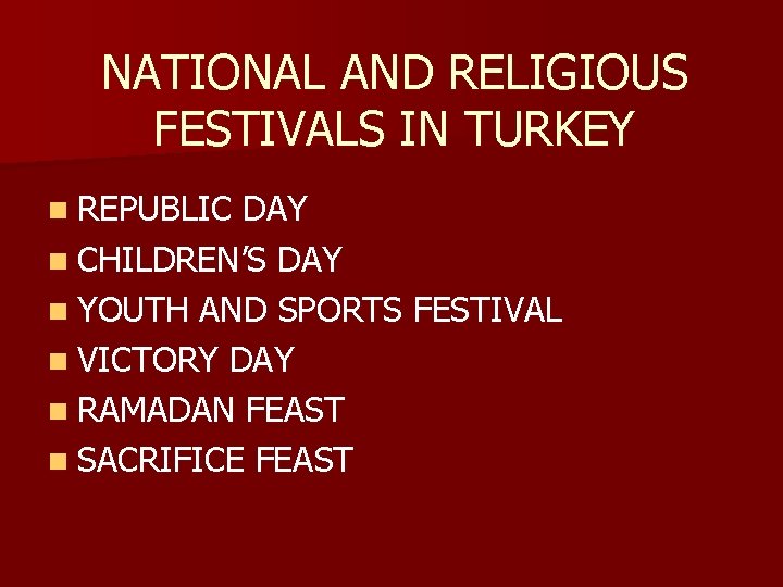 NATIONAL AND RELIGIOUS FESTIVALS IN TURKEY n REPUBLIC DAY n CHILDREN’S DAY n YOUTH