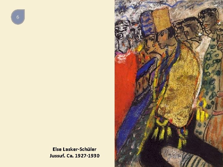 6 Else Lasker-Schüler Jussuf. Ca. 1927 -1930 
