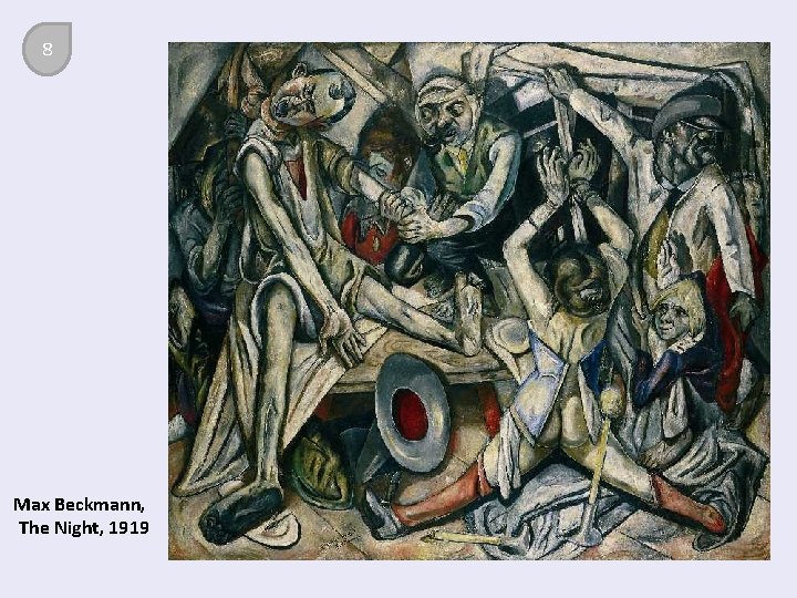 8 Max Beckmann, The Night, 1919 
