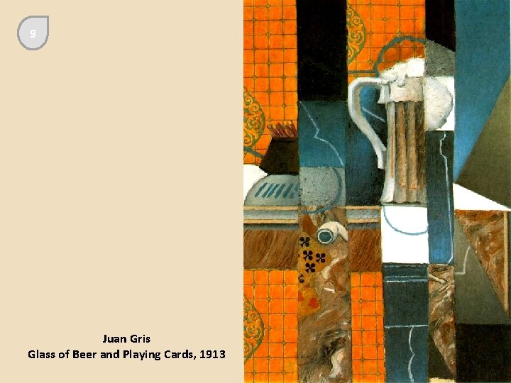 9 Juan Gris Glass of Beer and Playing Cards, 1913 