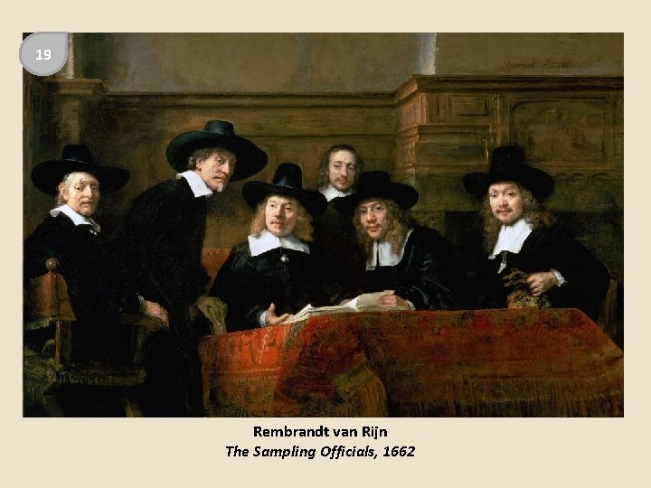 19 Rembrandt van Rijn The Sampling Officials, 1662 