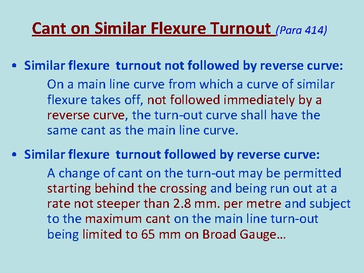 Cant on Similar Flexure Turnout (Para 414) • Similar flexure turnout not followed by