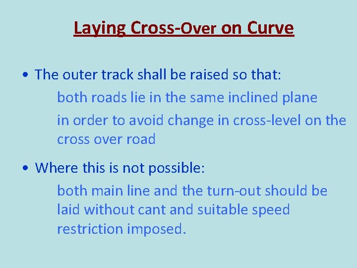 Laying Cross-Over on Curve • The outer track shall be raised so that: both