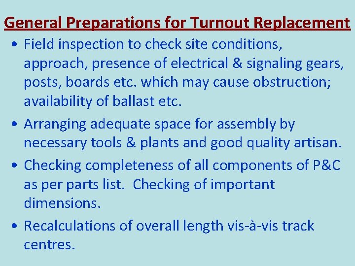 General Preparations for Turnout Replacement • Field inspection to check site conditions, approach, presence