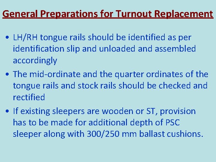 General Preparations for Turnout Replacement • LH/RH tongue rails should be identified as per