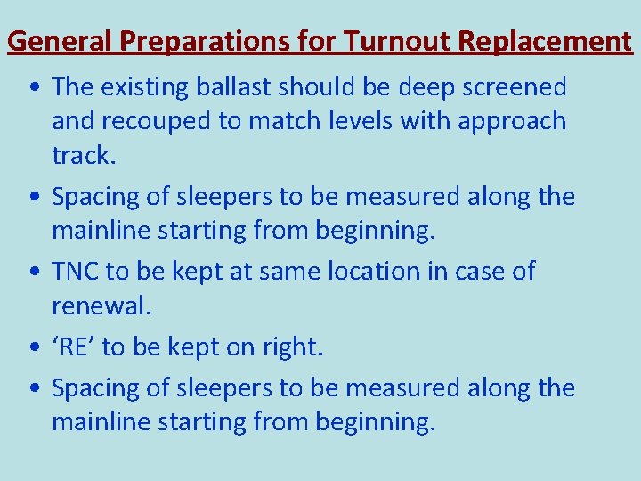 General Preparations for Turnout Replacement • The existing ballast should be deep screened and