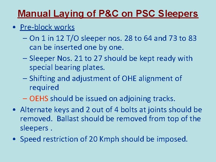 Manual Laying of P&C on PSC Sleepers • Pre-block works – On 1 in