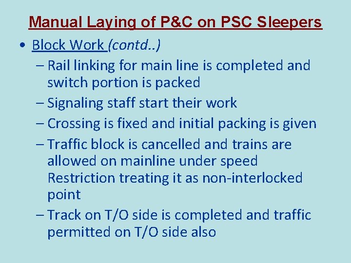 Manual Laying of P&C on PSC Sleepers • Block Work (contd. . ) –