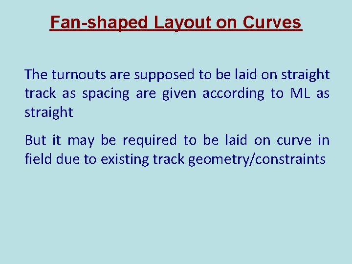 Fan-shaped Layout on Curves The turnouts are supposed to be laid on straight track