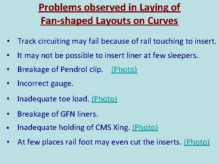 Problems observed in Laying of Fan-shaped Layouts on Curves • Track circuiting may fail
