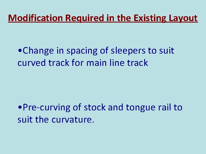 Modification Required in the Existing Layout • Change in spacing of sleepers to suit