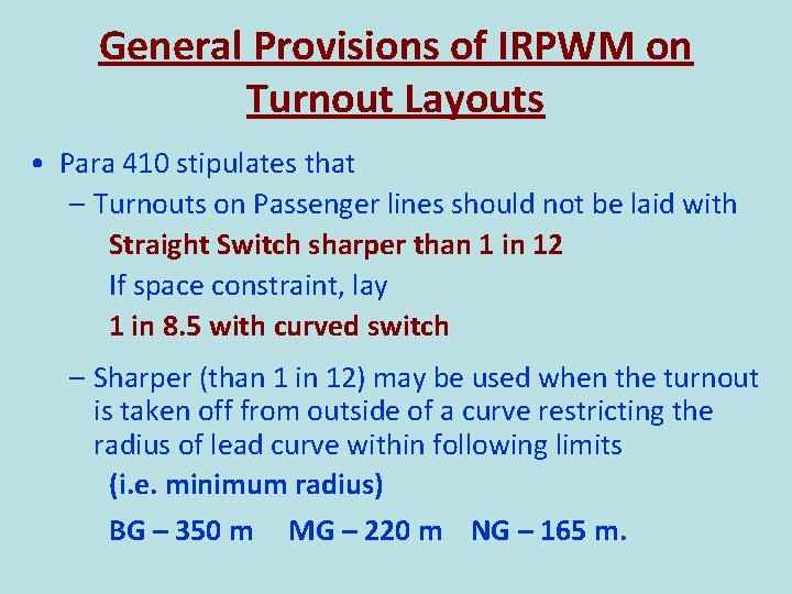 General Provisions of IRPWM on Turnout Layouts • Para 410 stipulates that – Turnouts