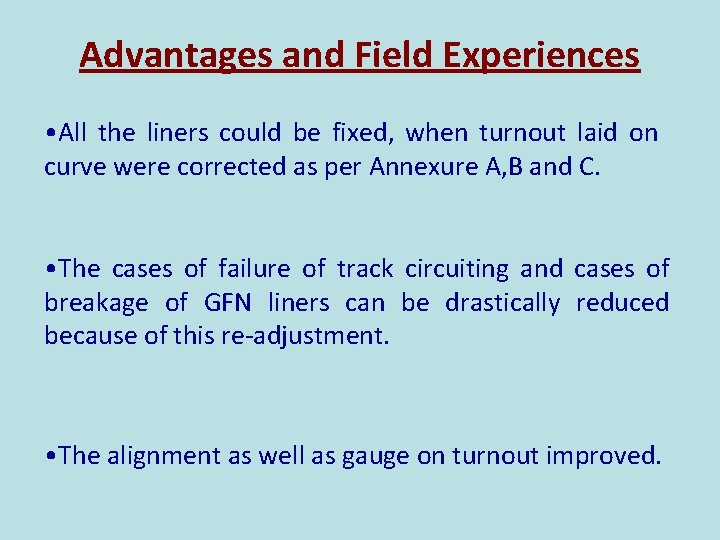 Advantages and Field Experiences • All the liners could be fixed, when turnout laid