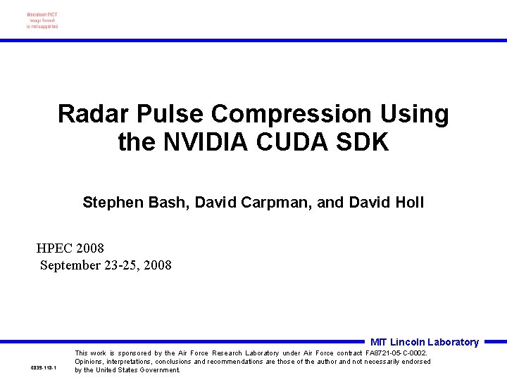Radar Pulse Compression Using the NVIDIA CUDA SDK Stephen Bash, David Carpman, and David