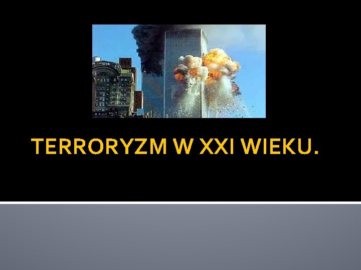 TERRORYZM W XXI WIEKU. 