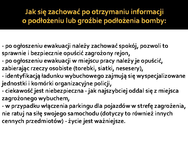 Jak się zachować po otrzymaniu informacji o podłożeniu lub groźbie podłożenia bomby: - po